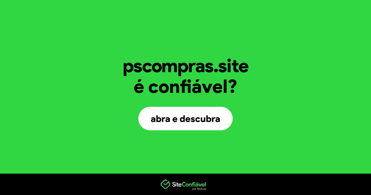O site pscompras.site é confiável?
