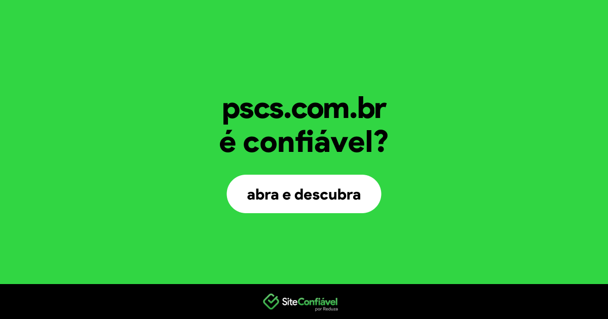 O site pscs.com.br é confiável?
