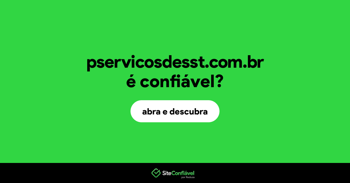 O site pservicosdesst.com.br é confiável?