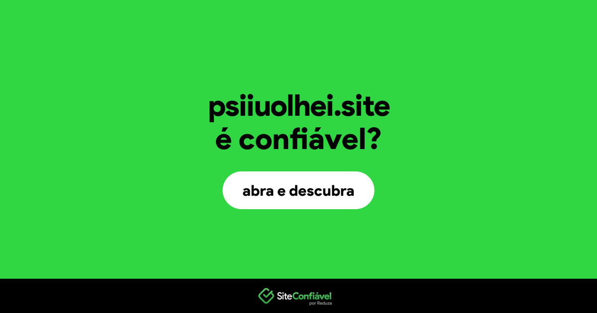 O site psiiuolhei.site é confiável?