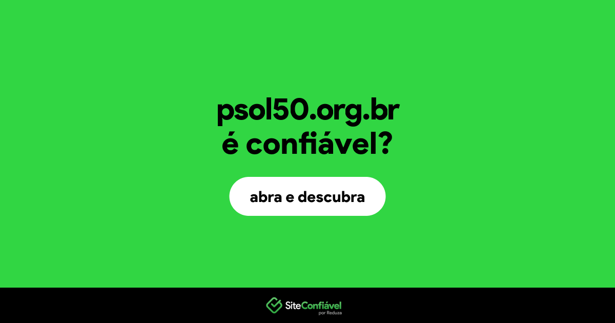 O site psol50.org.br é confiável?