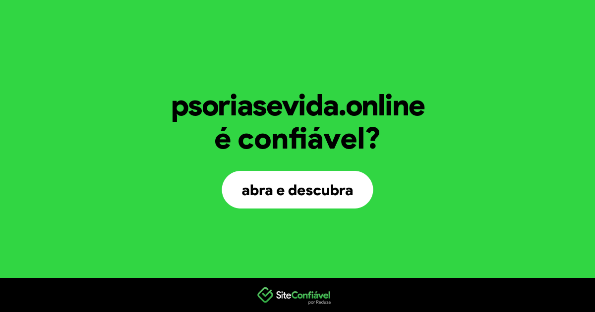 O site psoriasevida.online é confiável?