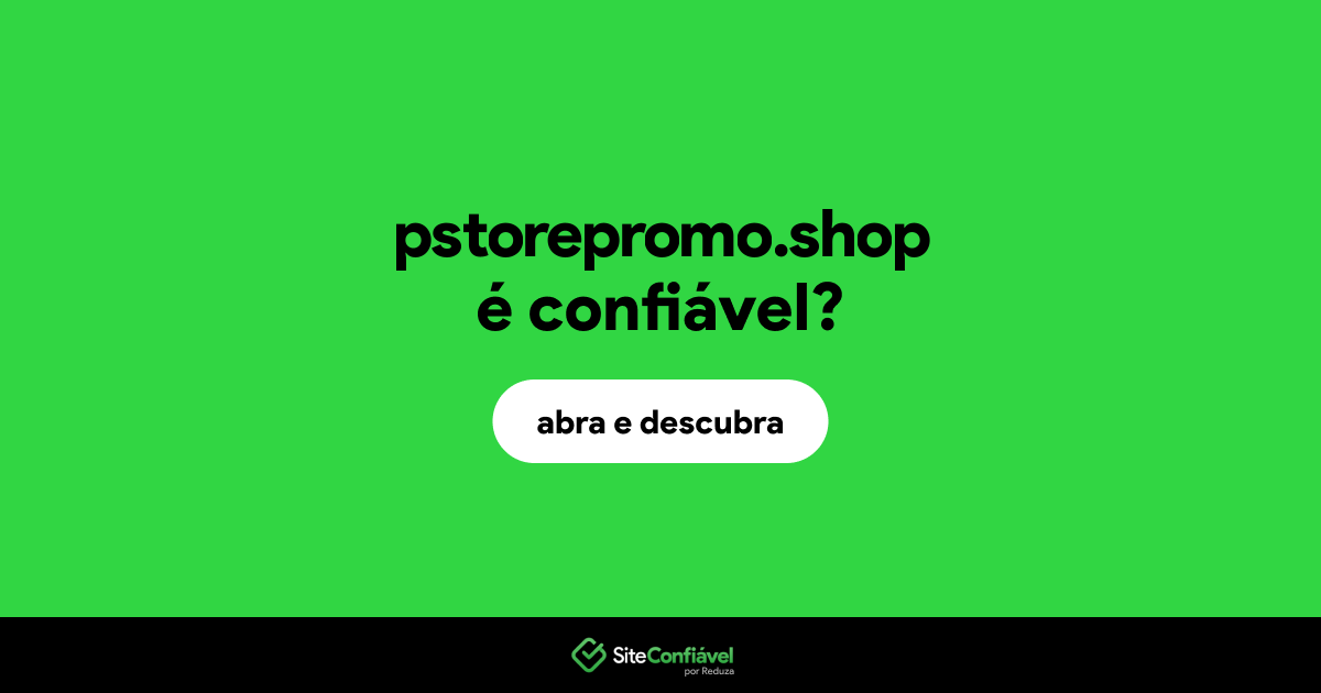 O site pstorepromo.shop é confiável?