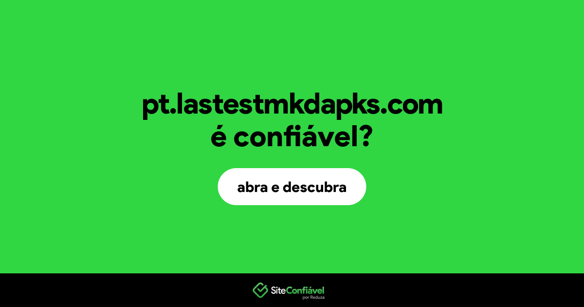 O site pt.lastestmkdapks.com é confiável?