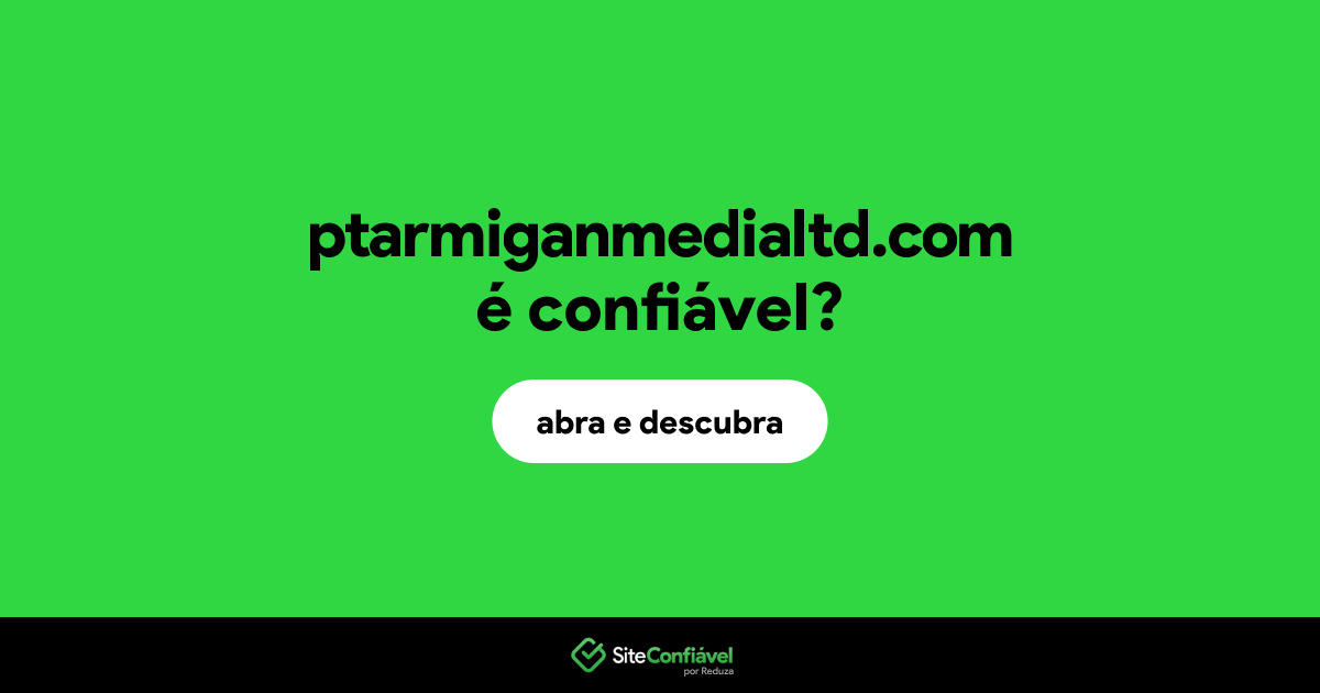 O site ptarmiganmedialtd.com é confiável?