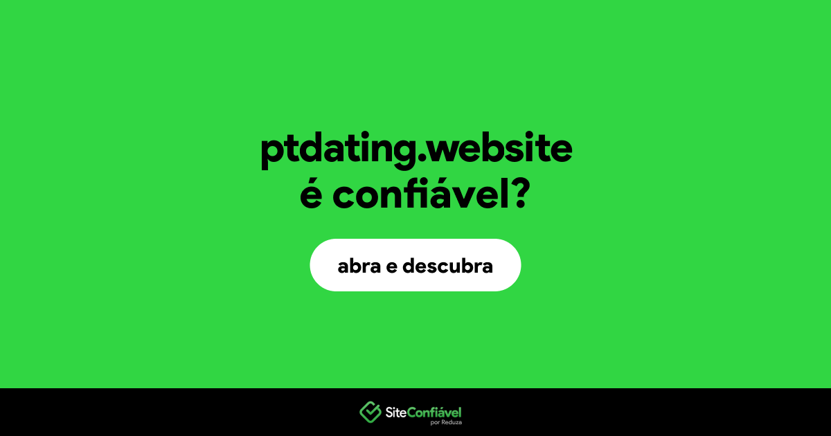 O site ptdating.website é confiável?