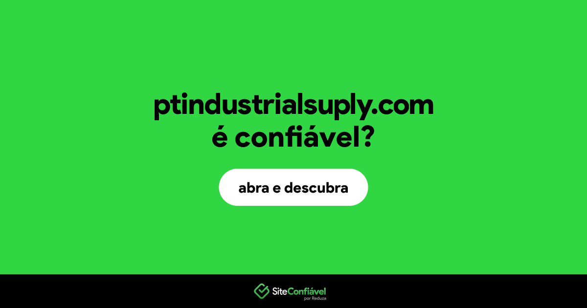 O site ptindustrialsuply.com é confiável?