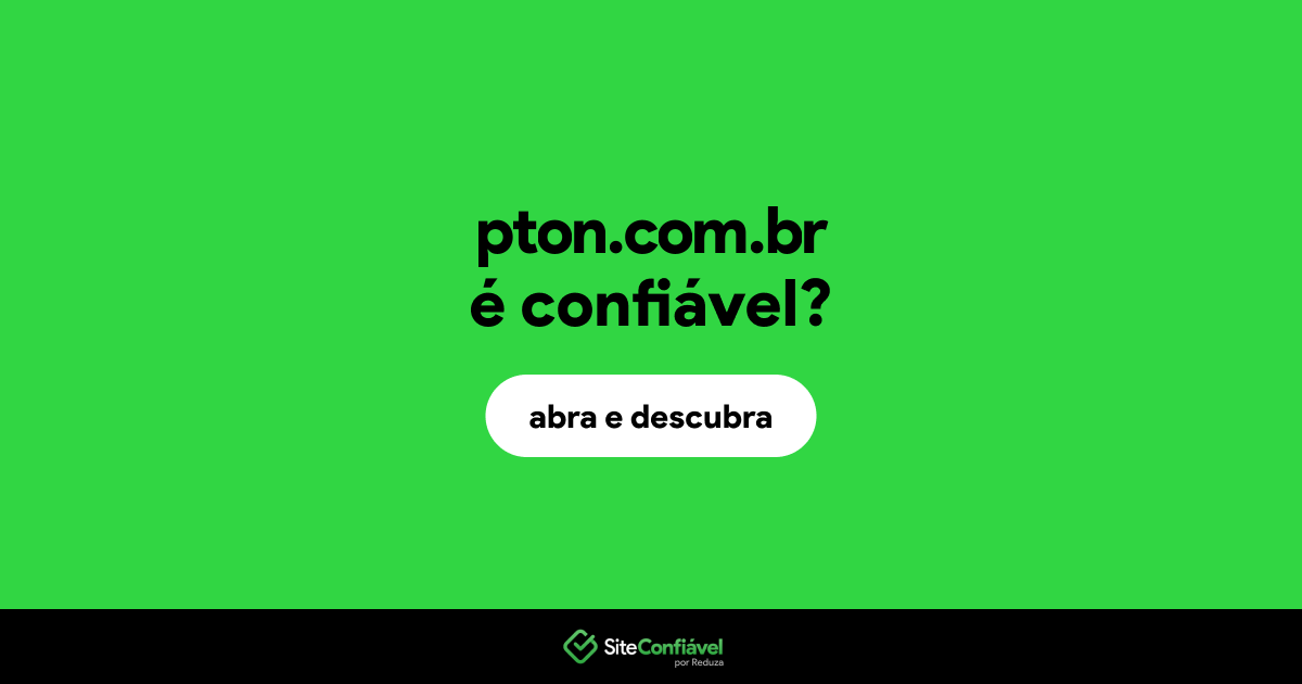 O site pton.com.br é confiável?