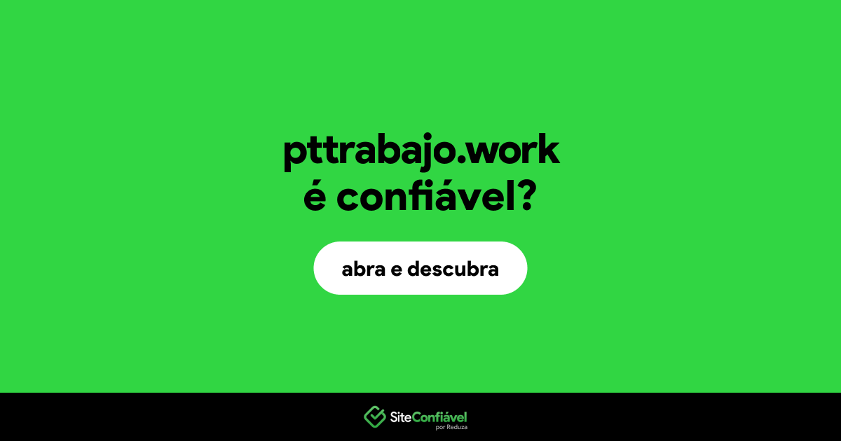 O site pttrabajo.work é confiável?