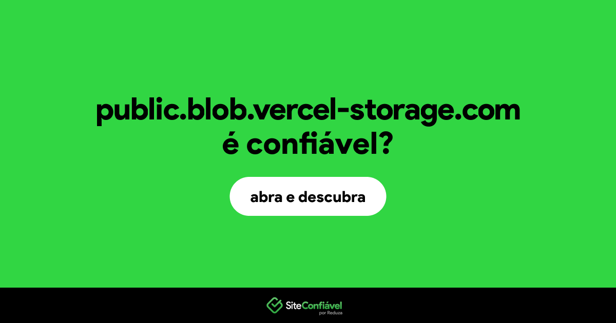 O site public.blob.vercel-storage.com é confiável?