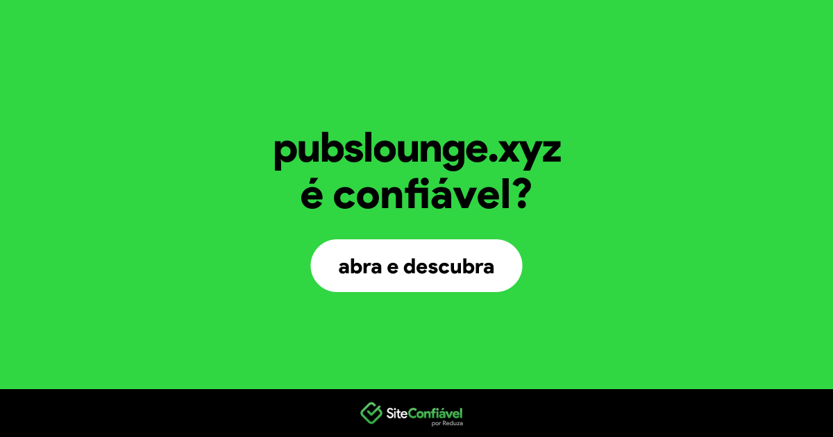 O site pubslounge.xyz é confiável?