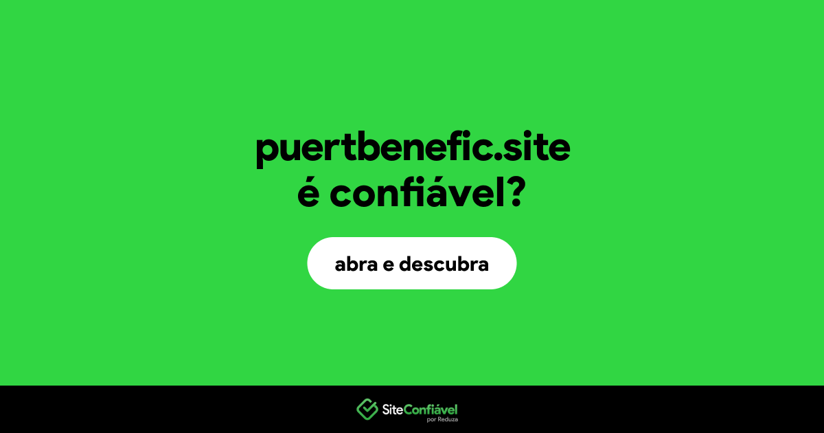 O site puertbenefic.site é confiável?