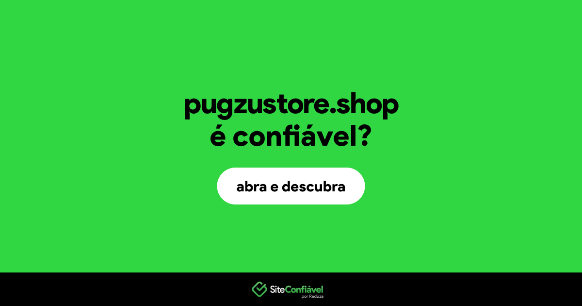 O site pugzustore.shop é confiável?