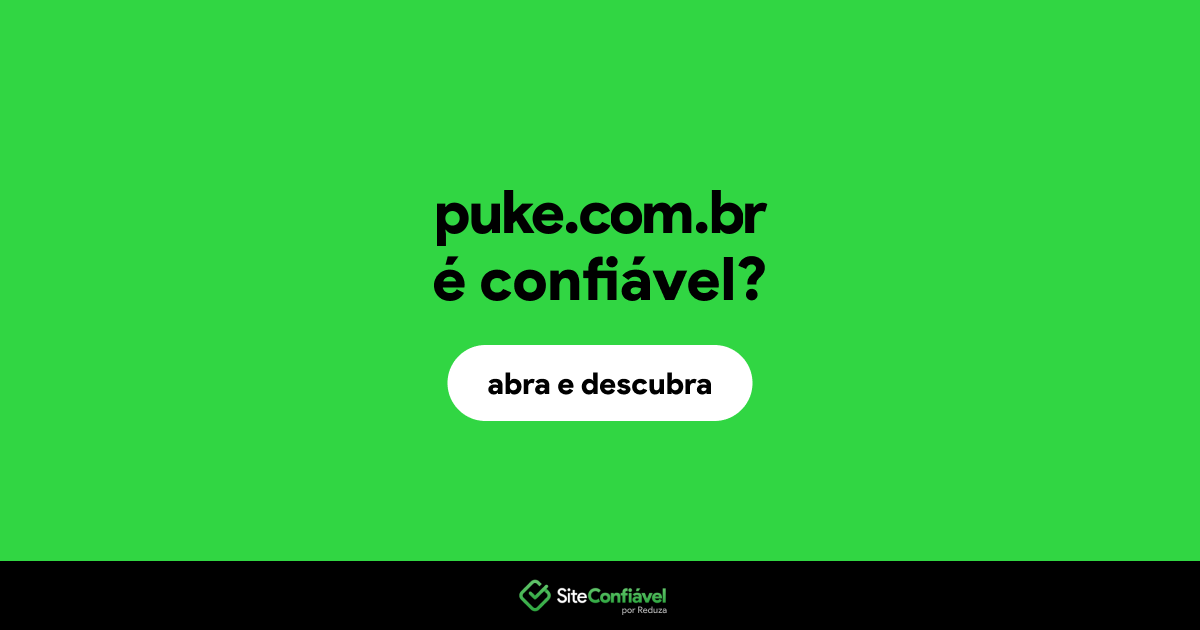 O site puke.com.br é confiável?