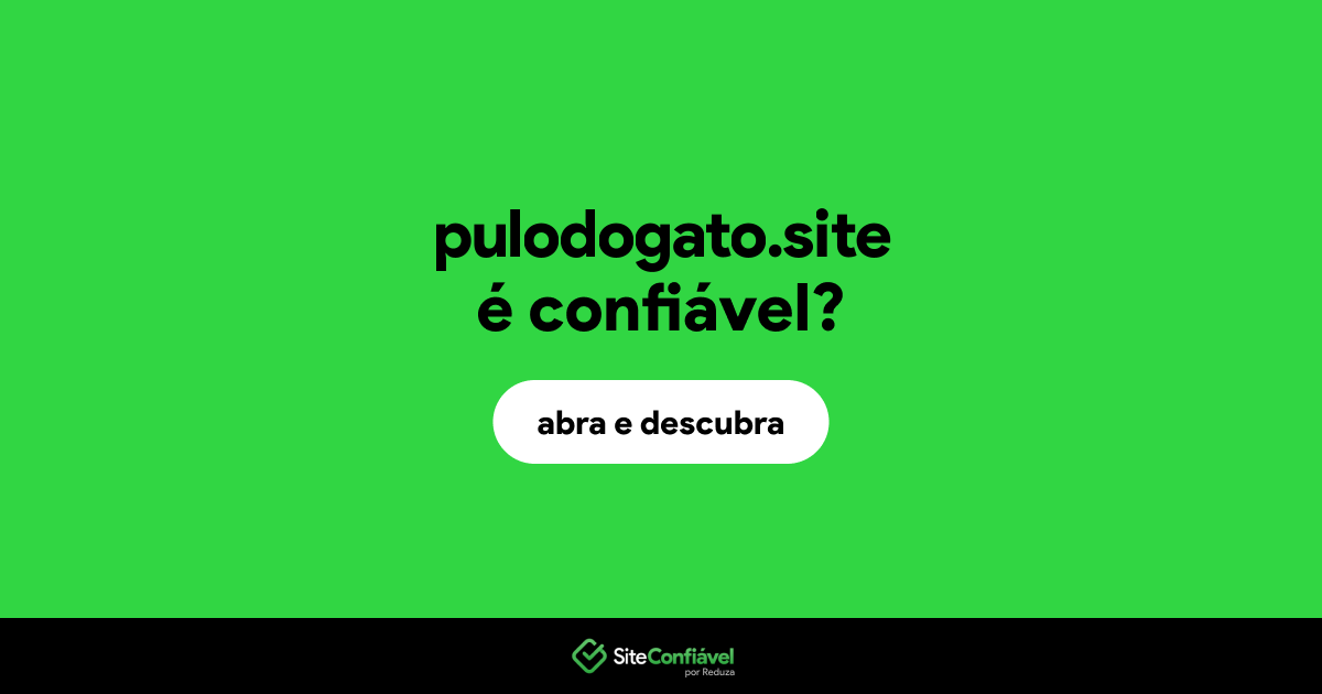 O site pulodogato.site é confiável?