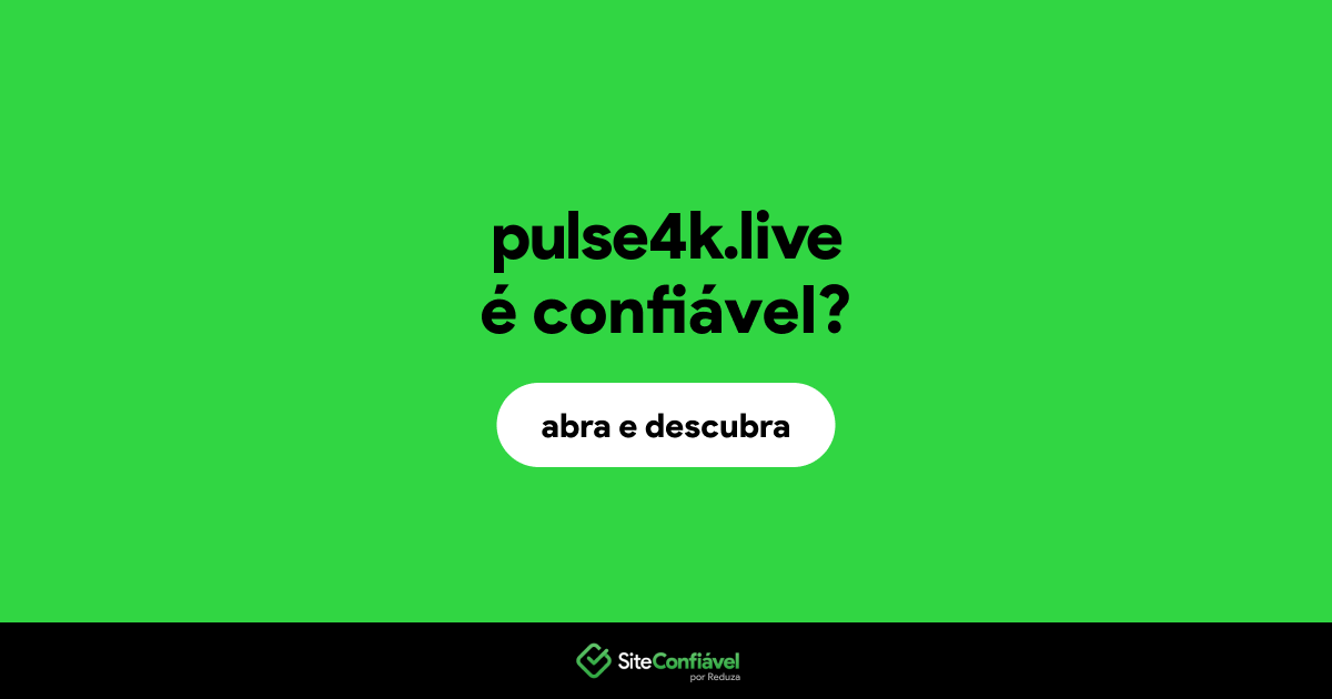 O site pulse4k.live é confiável?