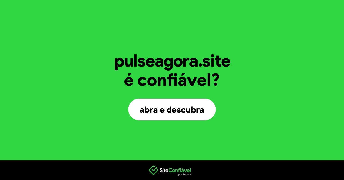 O site pulseagora.site é confiável?