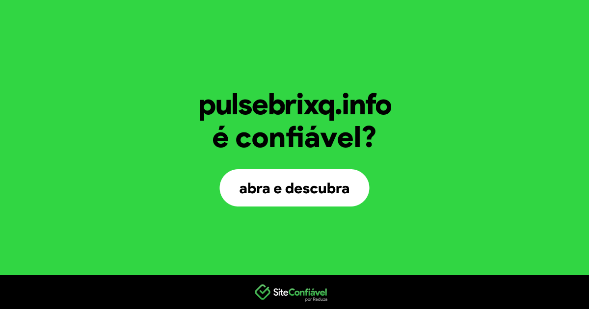 O site pulsebrixq.info é confiável?