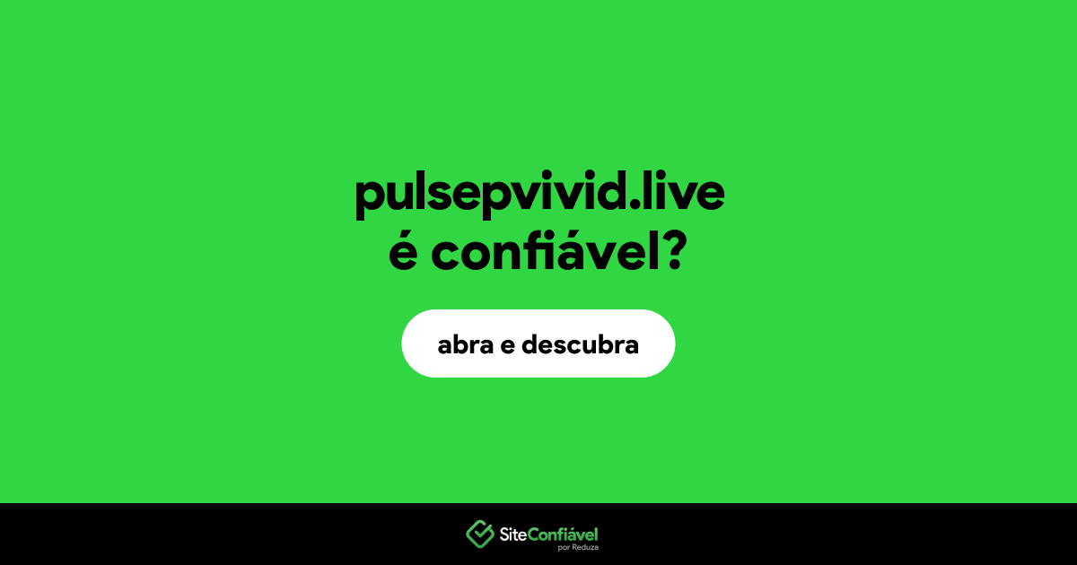 O site pulsepvivid.live é confiável?
