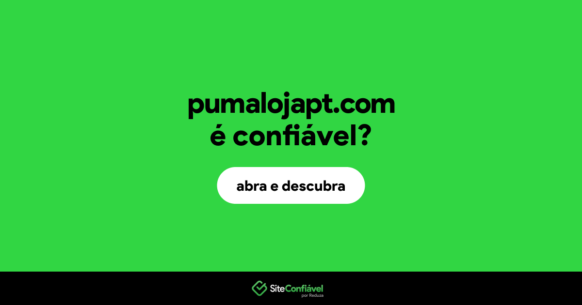 O site pumalojapt.com é confiável?