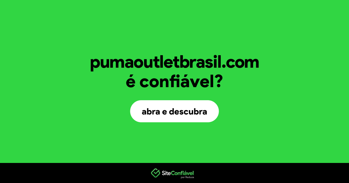 O site pumaoutletbrasil.com é confiável?