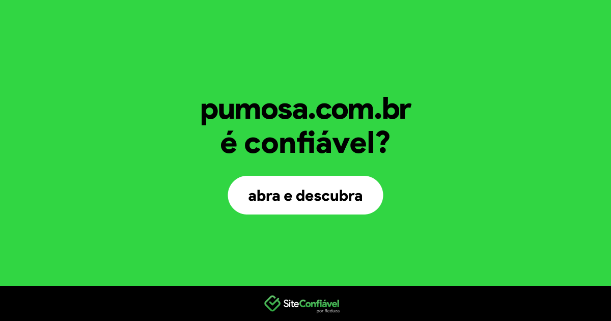 O site pumosa.com.br é confiável?