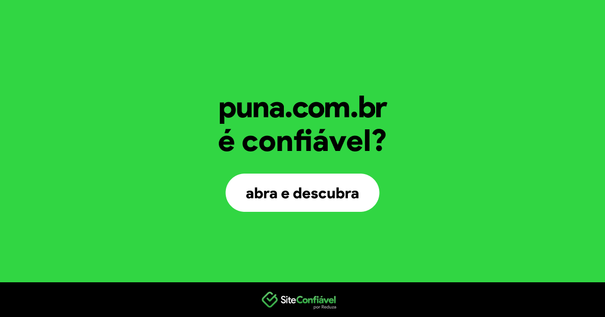 O site puna.com.br é confiável?