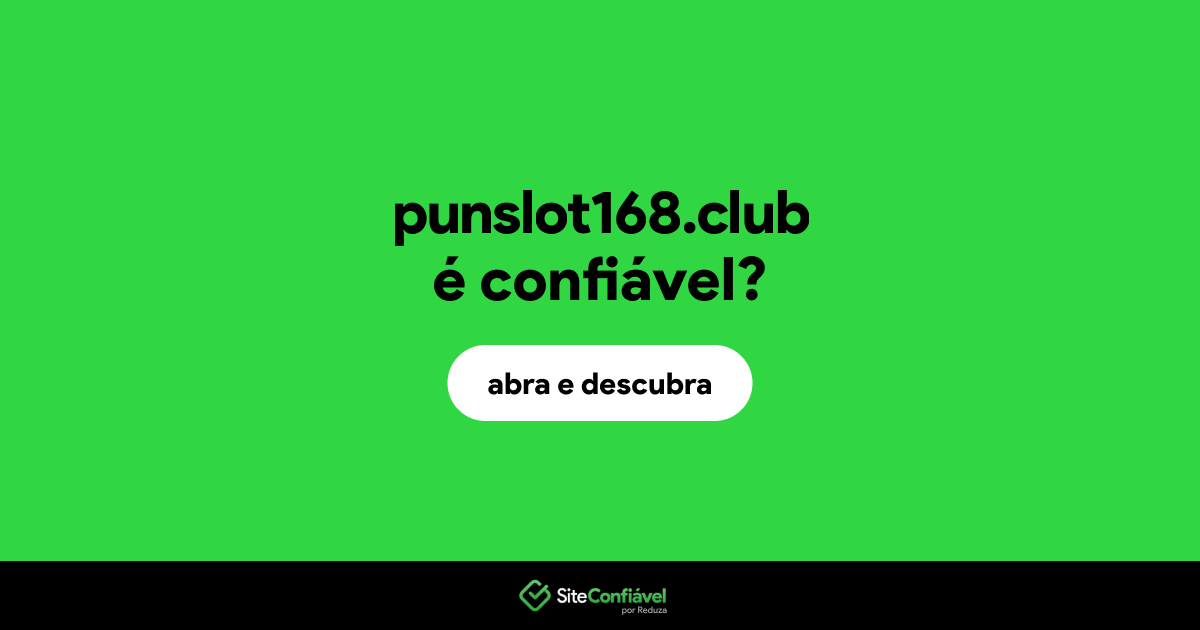O site punslot168.club é confiável?