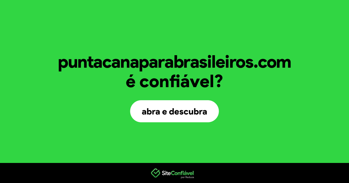 O site puntacanaparabrasileiros.com é confiável?