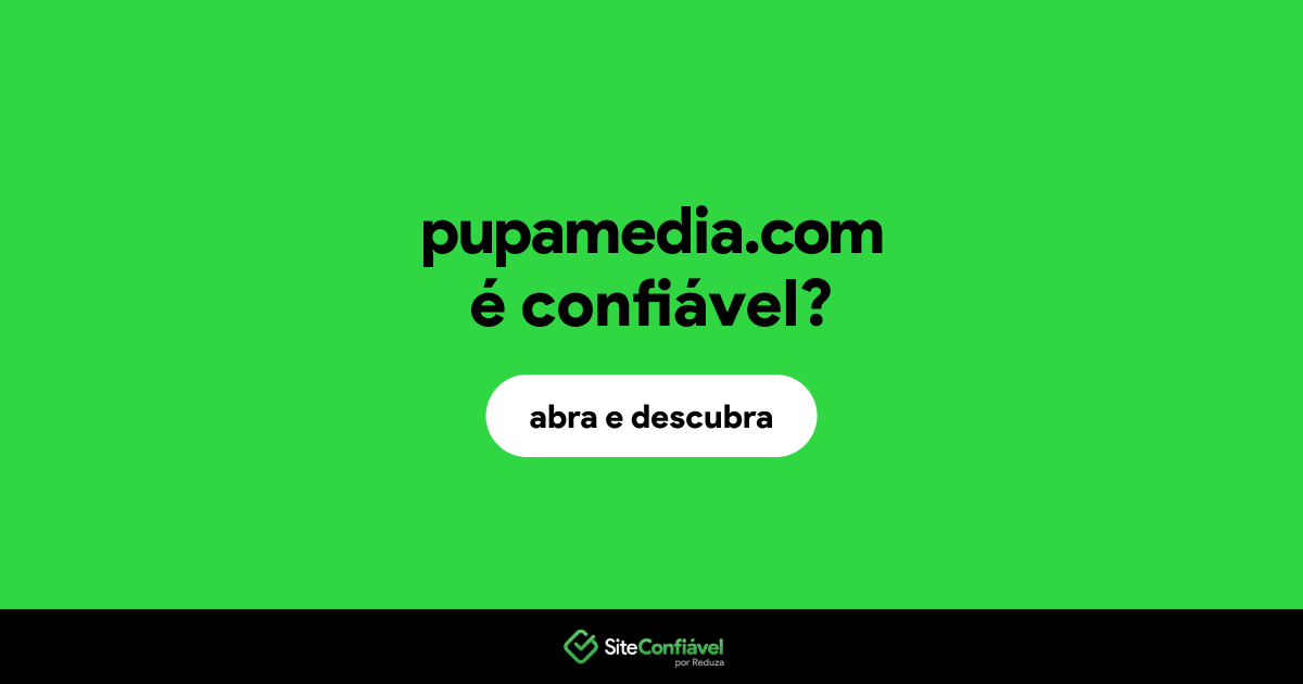 O site pupamedia.com é confiável?