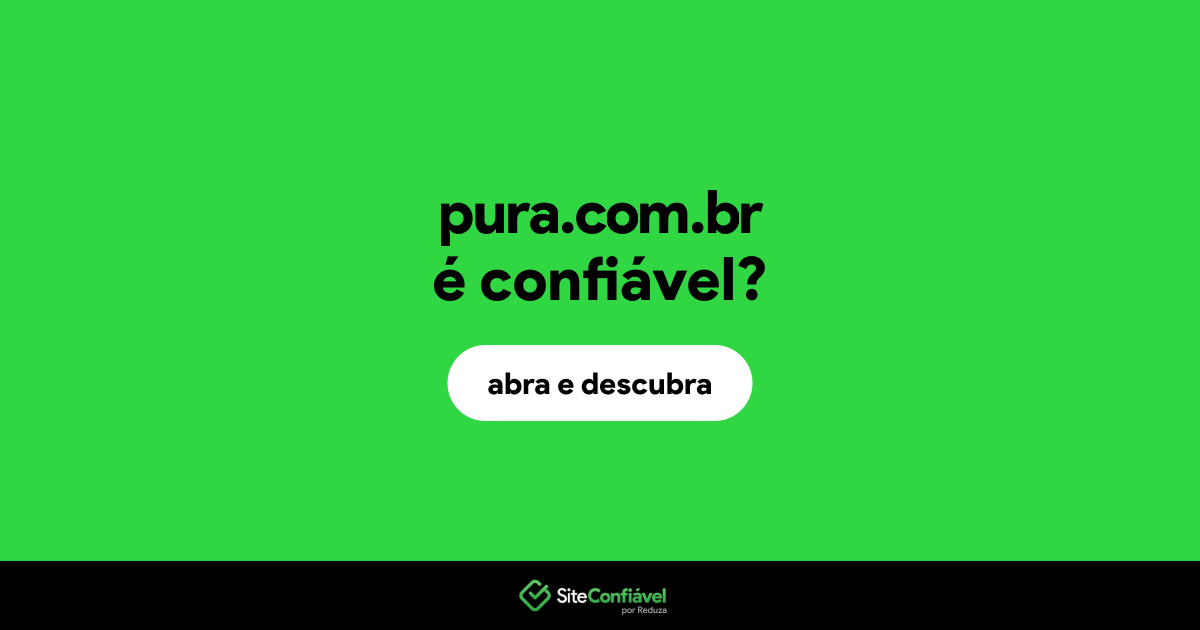 O site pura.com.br é confiável?