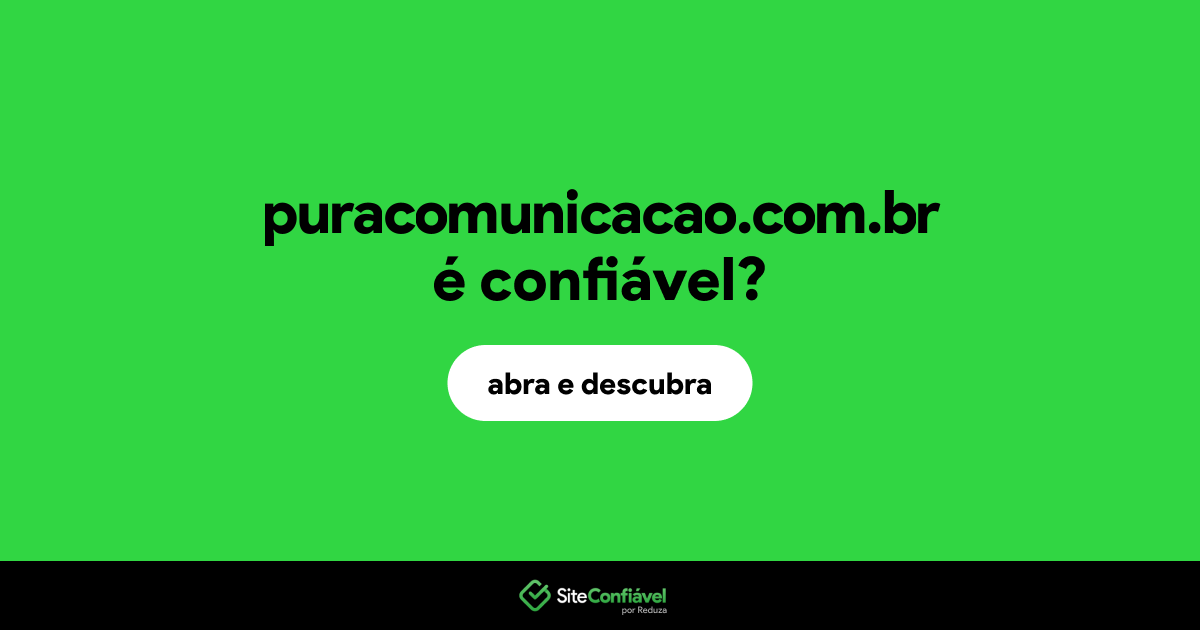 O site puracomunicacao.com.br é confiável?
