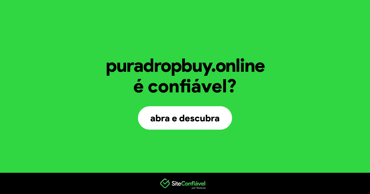 O site puradropbuy.online é confiável?