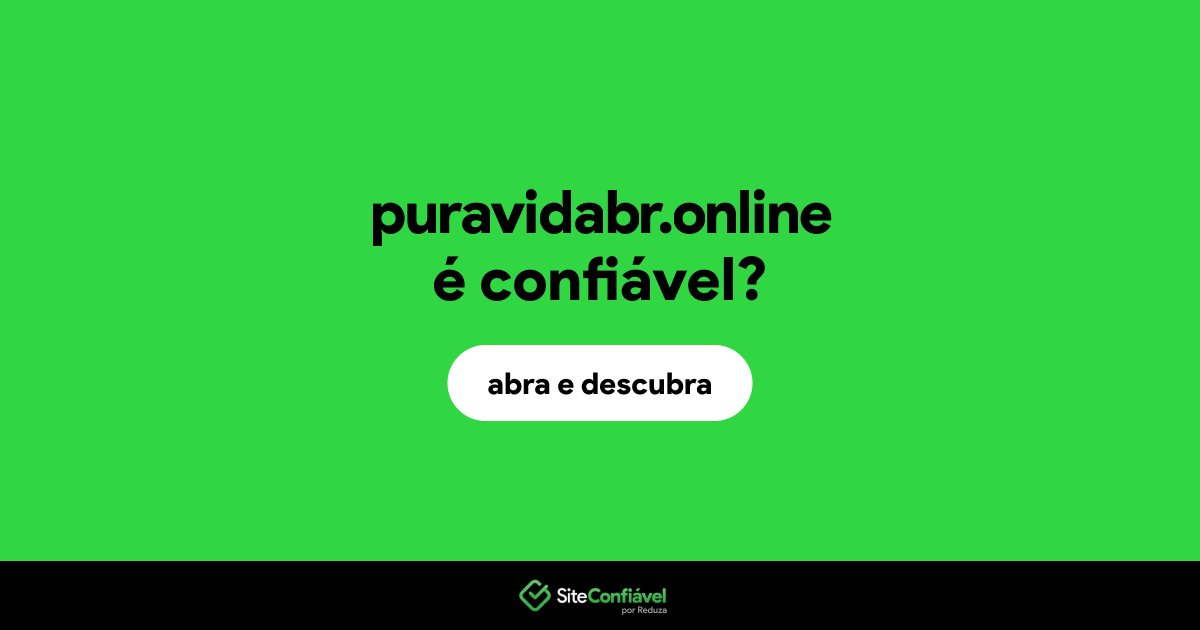 O site puravidabr.online é confiável?