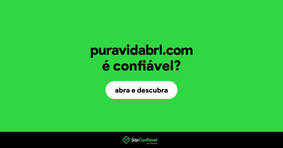 O site puravidabrl.com é confiável?