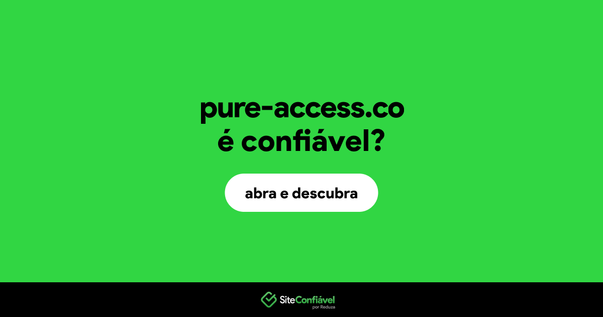 O site pure-access.co é confiável?