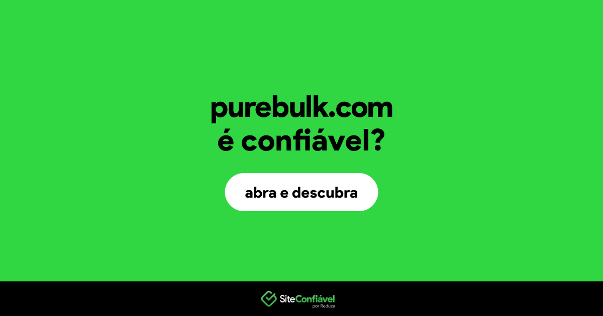 O site purebulk.com é confiável?