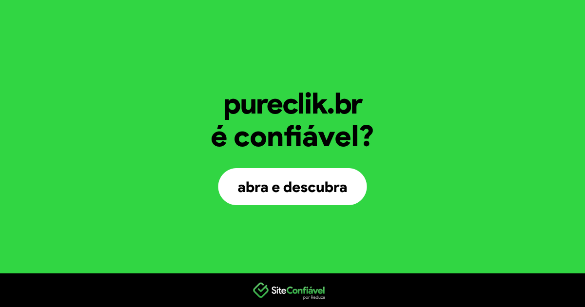 O site pureclik.br é confiável?