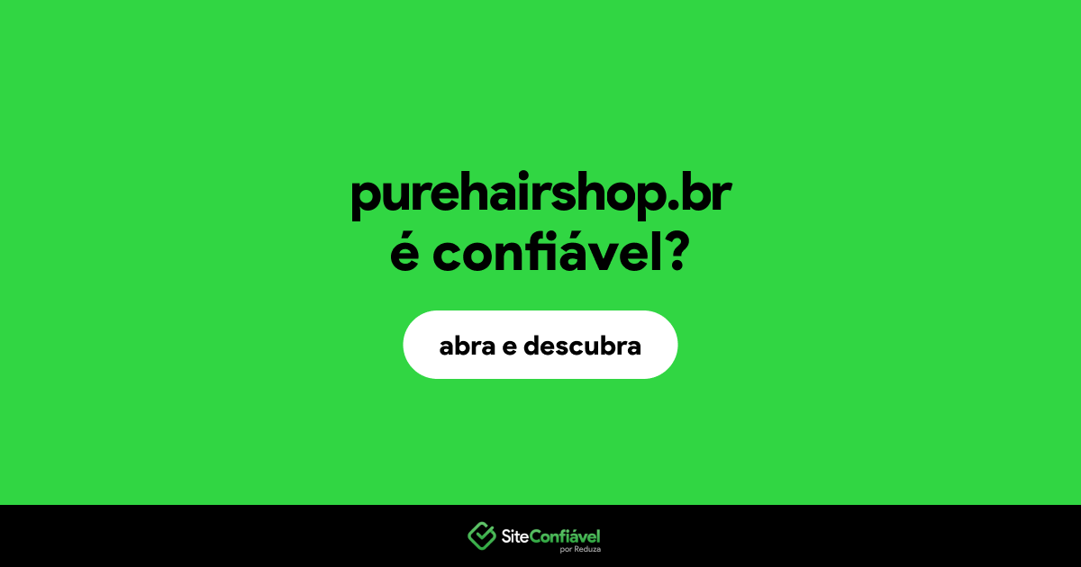 O site purehairshop.br é confiável?