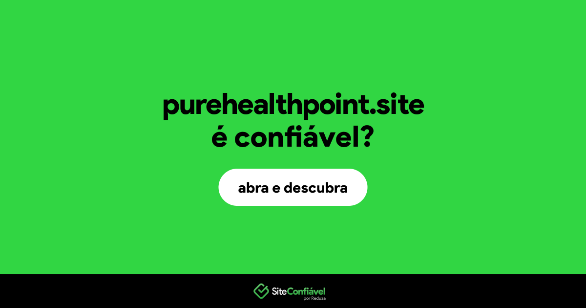 O site purehealthpoint.site é confiável?