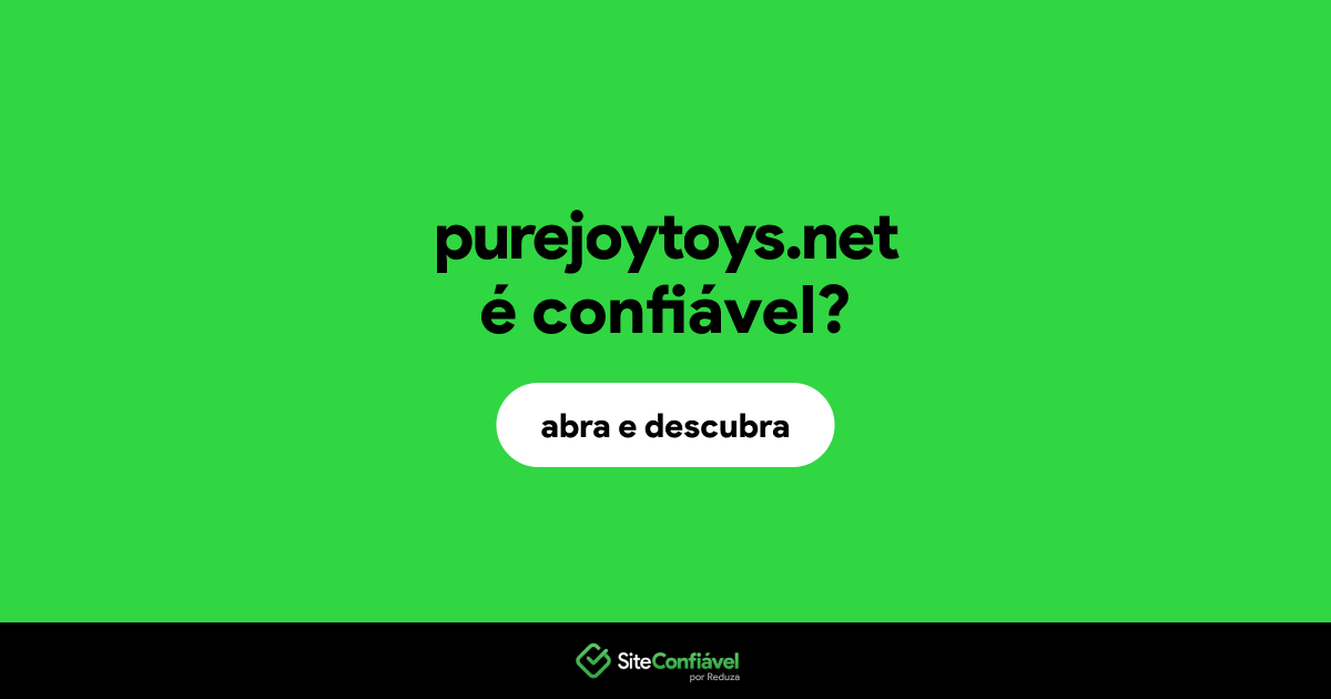 O site purejoytoys.net é confiável?