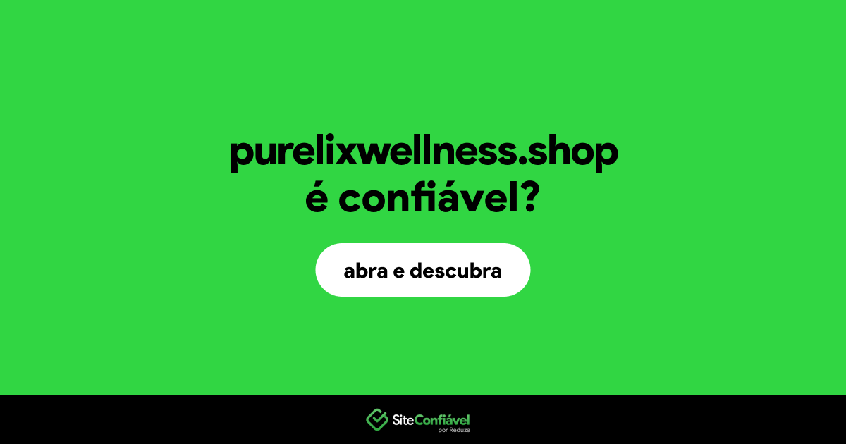 O site purelixwellness.shop é confiável?