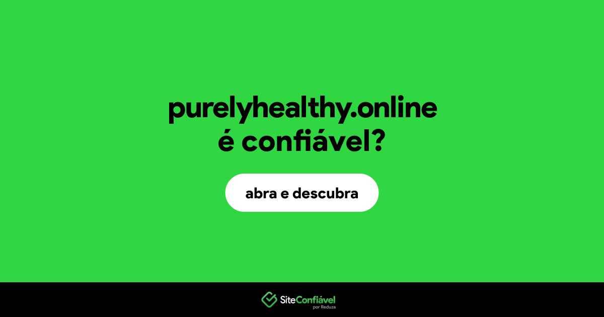 O site purelyhealthy.online é confiável?