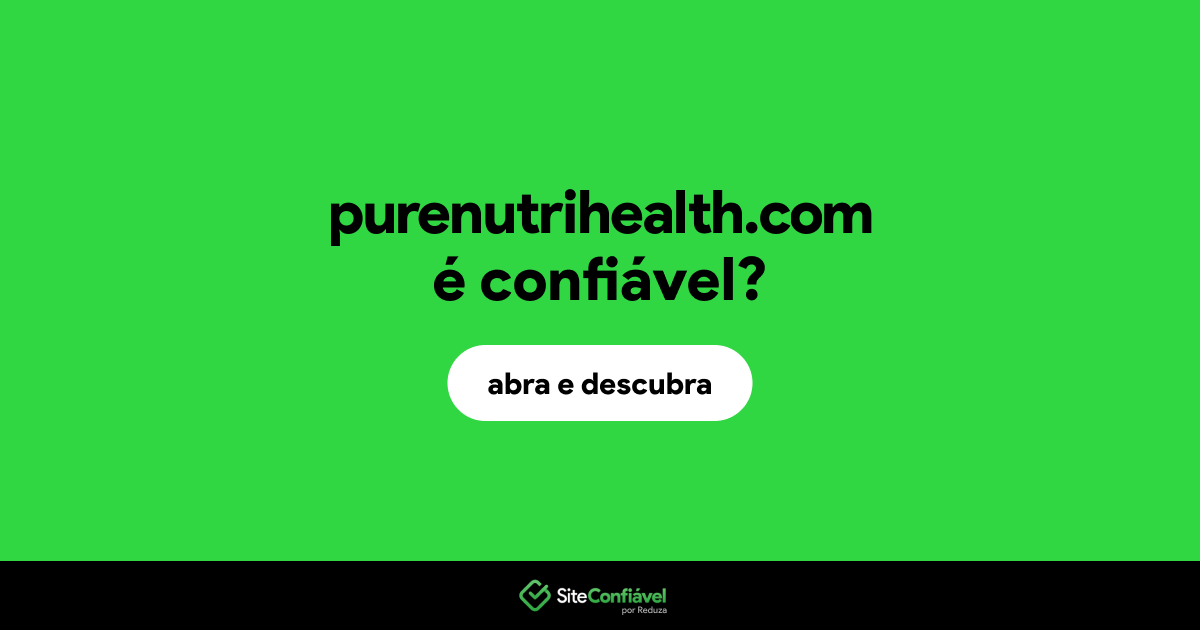 O site purenutrihealth.com é confiável?