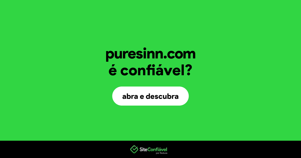 O site puresinn.com é confiável?