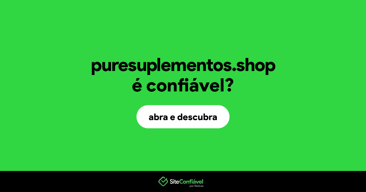 O site puresuplementos.shop é confiável?