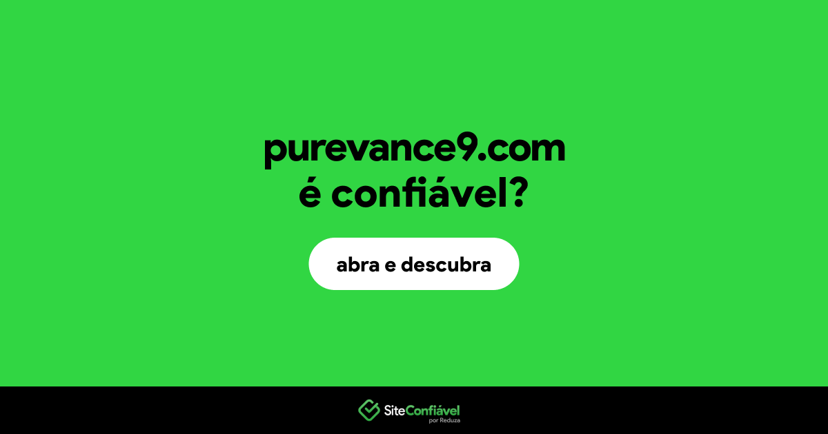 O site purevance9.com é confiável?