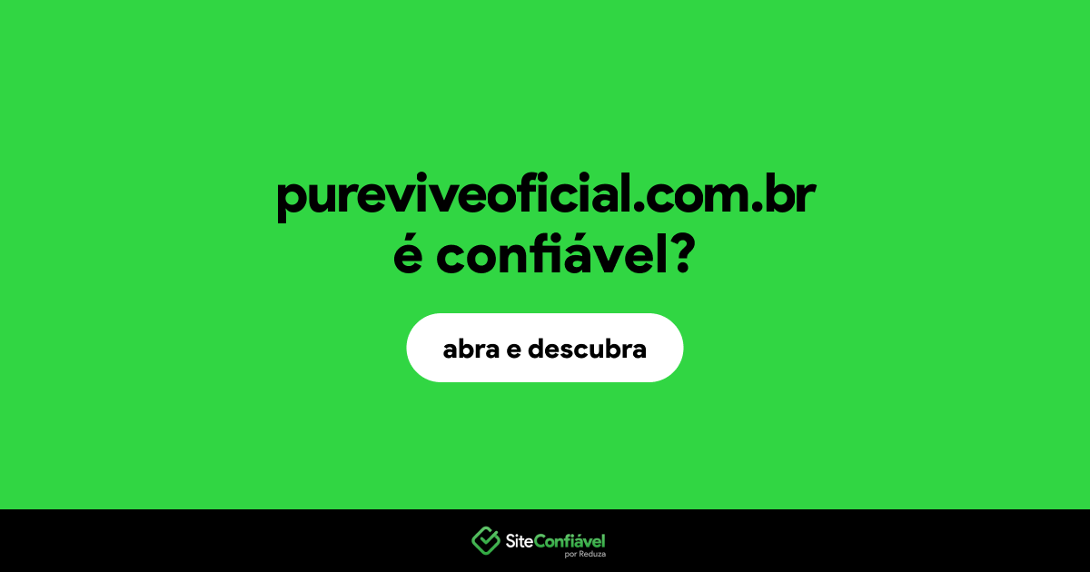 O site pureviveoficial.com.br é confiável?