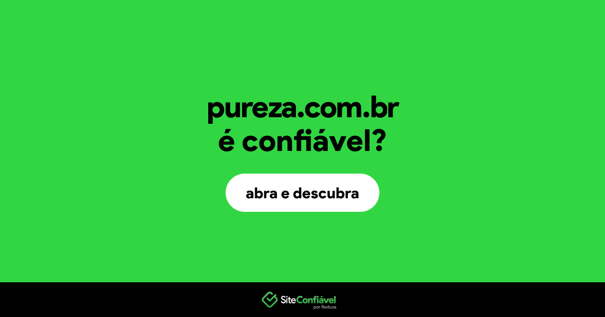 O site pureza.com.br é confiável?