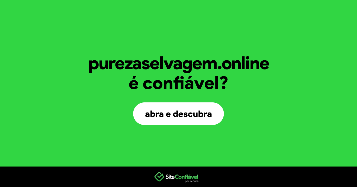 O site purezaselvagem.online é confiável?